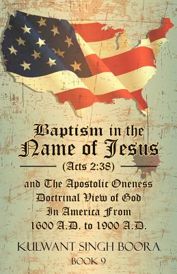 Seller image for Baptism in the Name of Jesus (Acts 2: 38) and the Apostolic Oneness Doctrinal View of God in America from 1600 A.D (Paperback or Softback) for sale by BargainBookStores