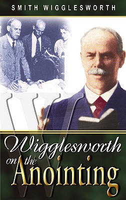 Bild des Verkufers fr Wigglesworth on the Anointing (Paperback or Softback) zum Verkauf von BargainBookStores