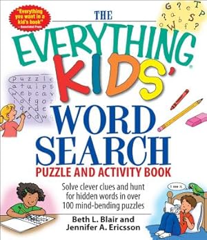 Image du vendeur pour The Everything Kids' Word Search Puzzle and Activity Book: Solve Clever Clues and Hunt for Hidden Words in 100 Mind-Bending Puzzles (Paperback or Softback) mis en vente par BargainBookStores