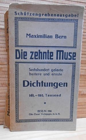 Die zehnte Muse. Sechshundert galante, heitere und ernste Dichtungen. Schützengrabenausgabe!