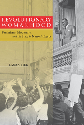 Seller image for Revolutionary Womanhood: Feminisms, Modernity, and the State in Nasser's Egypt (Paperback or Softback) for sale by BargainBookStores