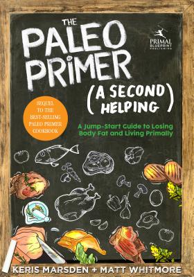 Seller image for The Paleo Primer (a Second Helping): A Jump-Start Guide to Losing Body Fat and Living Primally (Paperback or Softback) for sale by BargainBookStores