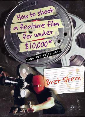 Image du vendeur pour How to Shoot a Feature Film for Under $10,000: And Not Go to Jail (Paperback or Softback) mis en vente par BargainBookStores