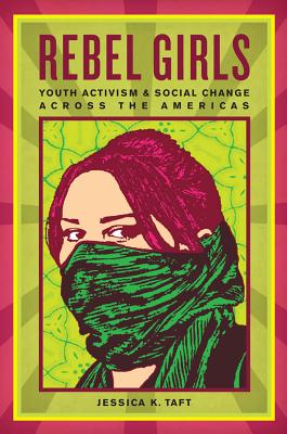 Bild des Verkufers fr Rebel Girls: Youth Activism and Social Change Across the Americas (Paperback or Softback) zum Verkauf von BargainBookStores