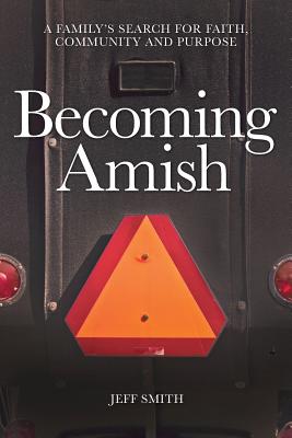Seller image for Becoming Amish: A Family's Search for Faith, Community and Purpose (Paperback or Softback) for sale by BargainBookStores