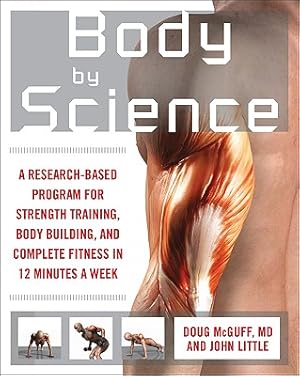 Imagen del vendedor de Body by Science: A Research-Based Program for Strength Training, Body Building, and Complete Fitness in 12 Minutes a Week (Paperback or Softback) a la venta por BargainBookStores