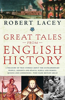 Seller image for Great Tales from English History: A Treasury of True Stories about the Extraordinary People--Knights and Knaves, Rebels and Heroes, Queens and Commone (Paperback or Softback) for sale by BargainBookStores