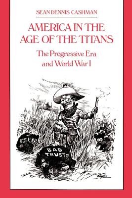 Seller image for America in the Age of the Titans: The Progressive Era and World War I (Paperback or Softback) for sale by BargainBookStores