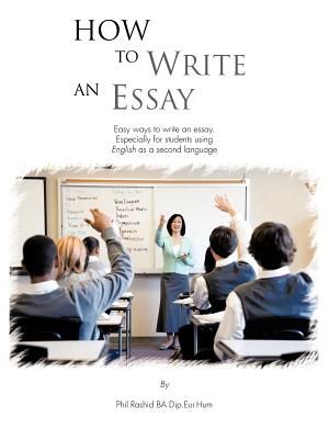 Seller image for How to Write an Essay: Easy Ways to Write an Essay. Especially for Students Using English as a Second Language (Paperback or Softback) for sale by BargainBookStores