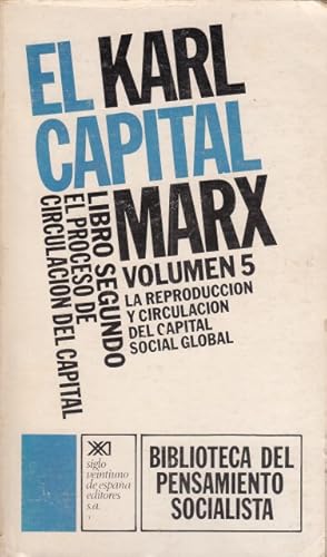 Seller image for EL CAPITAL. Libro segundo. El proceso de circulacin del capital. Volumen 5. La reproduccin y circulacin del capital social global for sale by Librera Vobiscum