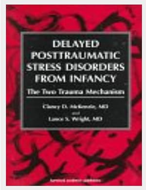 Seller image for Delayed Posttraumatic Stress Disorders from Infancy: The Two Trauma Mechanism for sale by Shore Books