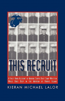 Seller image for This Recruit: A Firsthand Account of Marine Corps Boot Camp, Written While Knee-Deep in the Mayhem of Parris Island (Paperback or Softback) for sale by BargainBookStores