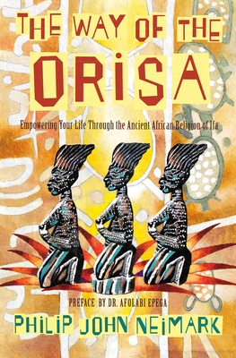 Seller image for The Way of Orisa: Empowering Your Life Through the Ancient African Religion of Ifa (Paperback or Softback) for sale by BargainBookStores