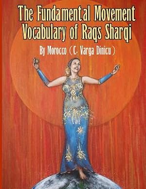 Imagen del vendedor de The Fundamental Movement Vocabulary of Raqs Sharqi (Paperback or Softback) a la venta por BargainBookStores