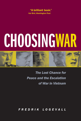 Seller image for Choosing War: The Lost Chance for Peace and the Escalation of War in Vietnam (Paperback or Softback) for sale by BargainBookStores