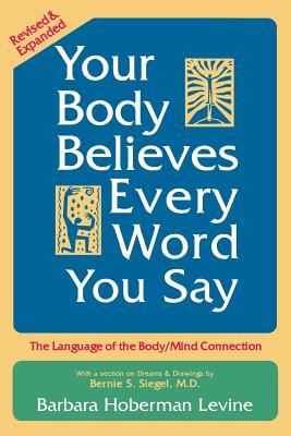 Seller image for Your Body Believes Every Word You Say: The Language of the Body/Mind Connection (Paperback or Softback) for sale by BargainBookStores