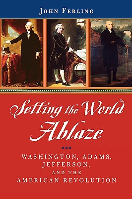 Immagine del venditore per Setting the World Ablaze: Washington, Adams, Jefferson, and the American Revolution (Paperback or Softback) venduto da BargainBookStores