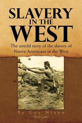 Seller image for Slavery in the West: The Untold Story of the Slavery of Native Americans in the West (Paperback or Softback) for sale by BargainBookStores