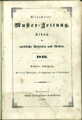 Allgemeine Muster-Zeitung. Album für weibliche Arbeiten & Moden. Sechster Jahrgang 1849, N° 1 bis...