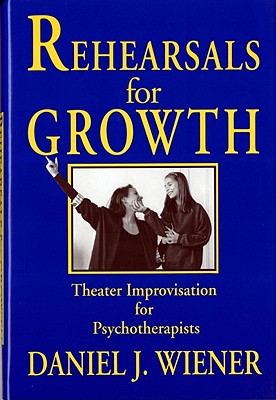Imagen del vendedor de Rehearsals for Growth: Theater Improvisation for Psychotherapists (Hardback or Cased Book) a la venta por BargainBookStores