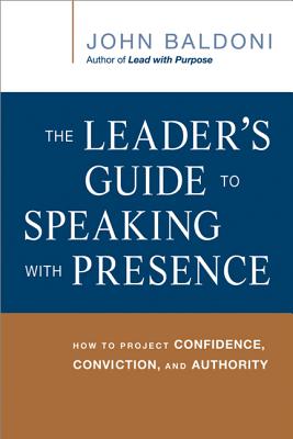 Imagen del vendedor de The Leader's Guide to Speaking with Presence: How to Project Confidence, Conviction, and Authority (Paperback or Softback) a la venta por BargainBookStores