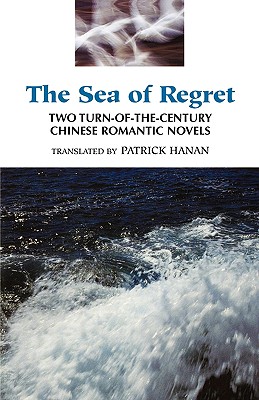 Immagine del venditore per The Sea of Regret: Two Turn-Of-The-Century Chinese Romantic Novels (Paperback or Softback) venduto da BargainBookStores