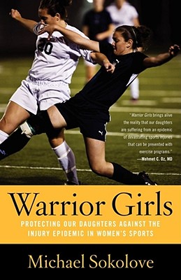 Bild des Verkufers fr Warrior Girls: Protecting Our Daughters Against the Injury Epidemic in Women's Sports (Paperback or Softback) zum Verkauf von BargainBookStores