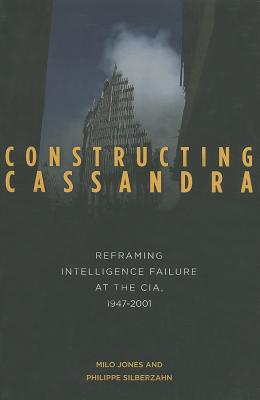 Immagine del venditore per Constructing Cassandra: Reframing Intelligence Failure at the CIA, 1947-2001 (Paperback or Softback) venduto da BargainBookStores