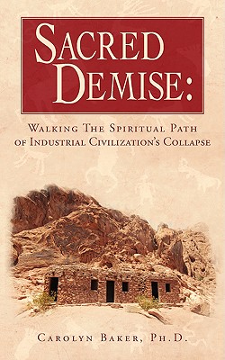 Image du vendeur pour Sacred Demise: Walking the Spiritual Path of Industrial Civilzation's Collapse (Paperback or Softback) mis en vente par BargainBookStores