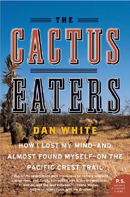 Immagine del venditore per The Cactus Eaters: How I Lost My Mind--And Almost Found Myself--On the Pacific Crest Trail (Paperback or Softback) venduto da BargainBookStores
