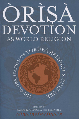 Image du vendeur pour Orisa Devotion as World Religion: The Globalization of Yoruba Religious Culture (Paperback or Softback) mis en vente par BargainBookStores