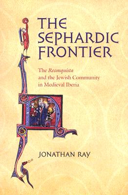Imagen del vendedor de The Sephardic Frontier: The Reconquista and the Jewish Community in Medieval Iberia (Paperback or Softback) a la venta por BargainBookStores
