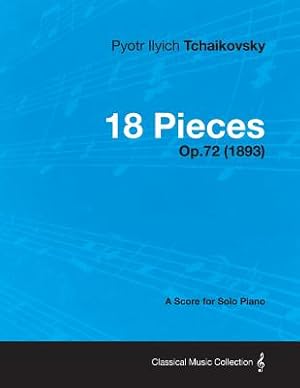 Imagen del vendedor de 18 Pieces - A Score for Solo Piano Op.72 (1893) (Paperback or Softback) a la venta por BargainBookStores