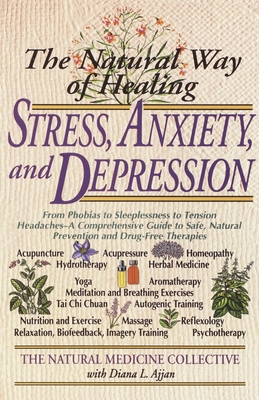 Immagine del venditore per The Natural Way of Healing Stress, Anxiety, and Depression: From Phobias to Sleeplessness to Tension Headaches--A Comprehensive Guide to Safe, Natural (Paperback or Softback) venduto da BargainBookStores