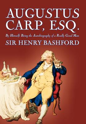 Bild des Verkufers fr Augustus Carp, Esq. by Sir Henry Bashford, Biography & Autobiography (Hardback or Cased Book) zum Verkauf von BargainBookStores