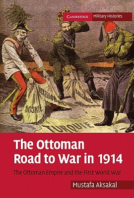 Imagen del vendedor de The Ottoman Road to War in 1914: The Ottoman Empire and the First World War (Paperback or Softback) a la venta por BargainBookStores