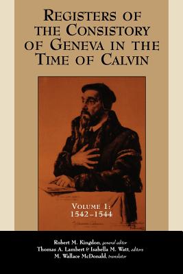 Bild des Verkufers fr Registers of the Consistory of Geneva in the Time of Calvin: Volume 1, 1542-1544 (Paperback or Softback) zum Verkauf von BargainBookStores