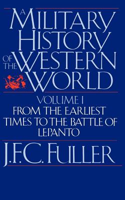 Seller image for A Military History of the Western World, Vol. I: From the Earliest Times to the Battle of Lepanto (Paperback or Softback) for sale by BargainBookStores