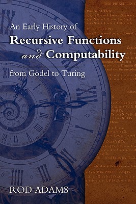 Image du vendeur pour An Early History of Recursive Functions and Computability from Godel to Turing (Paperback or Softback) mis en vente par BargainBookStores