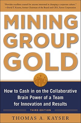 Image du vendeur pour Mining Group Gold, Third Edition: How to Cash in on the Collaborative Brain Power of a Team for Innovation and Results (Hardback or Cased Book) mis en vente par BargainBookStores