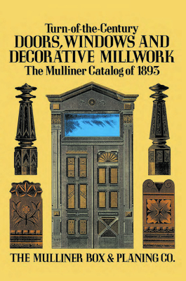 Imagen del vendedor de Turn-Of-The-Century Doors, Windows and Decorative Millwork: The Mulliner Catalog of 1893 (Paperback or Softback) a la venta por BargainBookStores