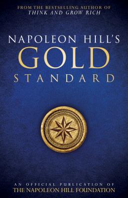 Seller image for Napoleon Hill's Gold Standard: An Official Publication of the Napoleon Hill Foundation (Paperback or Softback) for sale by BargainBookStores