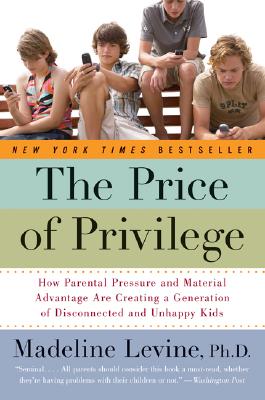 Imagen del vendedor de The Price of Privilege: How Parental Pressure and Material Advantage Are Creating a Generation of Disconnected and Unhappy Kids (Paperback or Softback) a la venta por BargainBookStores