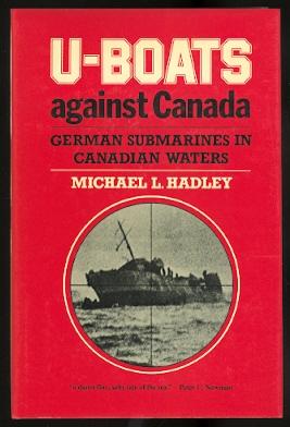 U-BOATS AGAINST CANADA: GERMAN SUBMARINES IN CANADIAN WATERS.
