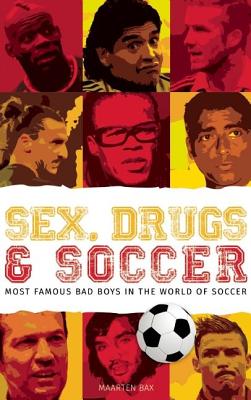 Seller image for Sex, Drugs and Soccer: Most Famous Bad Boys in the World of Soccer (Paperback or Softback) for sale by BargainBookStores