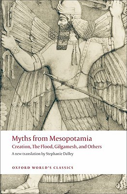 Image du vendeur pour Myths from Mesopotamia: Creation, the Flood, Gilgamesh, and Others (Paperback or Softback) mis en vente par BargainBookStores