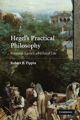 Imagen del vendedor de Hegel's Practical Philosophy: Rational Agency as Ethical Life (Paperback or Softback) a la venta por BargainBookStores