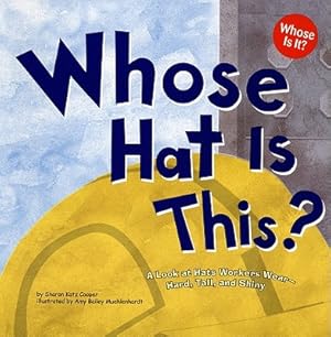 Seller image for Whose Hat Is This?: A Look at Hats Workers Wear - Hard, Tall, and Shiny (Paperback or Softback) for sale by BargainBookStores