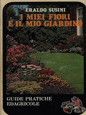 Bild des Verkufers fr I miei fiori e il mio giardino zum Verkauf von Librodifaccia