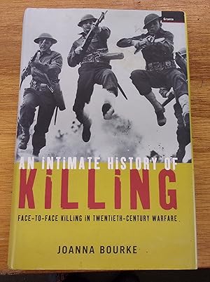 Imagen del vendedor de An Intimate History of Killing: Face to Face Killing in Twentieth-Century Warfare a la venta por Baggins Book Bazaar Ltd